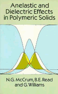 Anelastic and Dielectric Effects in Polymeric Solids