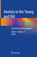 Anemia in the Young and Old: Diagnosis and Management