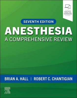 Anesthesia: A Comprehensive Review - Hall, Brian A, MD, and Chantigian, Robert C, MD
