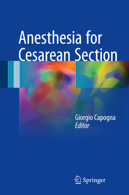 Anesthesia for Cesarean Section - Capogna, Giorgio (Editor)
