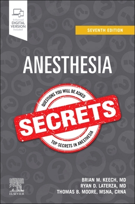 Anesthesia Secrets - Keech, Brian M, MD, Faap (Editor), and Laterza, Ryan D, MD (Editor), and Crna (Editor)
