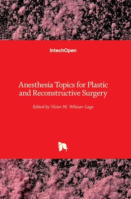 Anesthesia Topics for Plastic and Reconstructive Surgery - Whizar-Lugo, V�ctor M. (Editor)