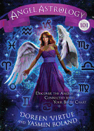 Angel Astrology 101: Discover the Angels Connected with Your Birth Chart