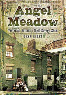 Angel Meadow: Victorian Britain's Most Savage Slum
