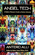 Angel Tech: A Modern Shaman's Guide to Reality Selection