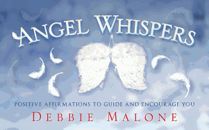 Angel Whispers: Positve Affirmations to Guide and Encourage You