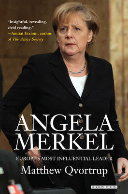 Angela Merkel: Europe's Most Influential Leader: Revised Edition - Qvortrup, Matthew