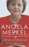 Angela Merkel: The Chancellor and Her World
