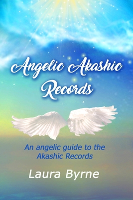 Angelic Akashic Records - Byrne, Laura