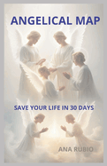 Angelical Map: Save Your Life in 30 Days