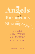 Angels, Barbarians, and Nincompoops
