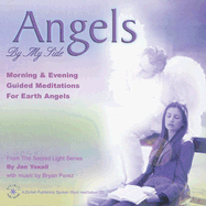 Angels by My Side: Morning & Evening Guided Meditations for Earth Angels