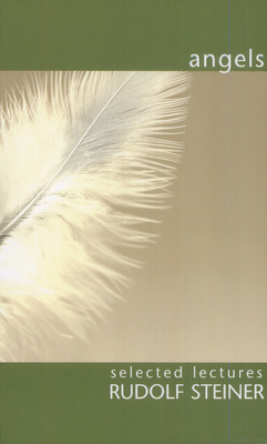 Angels: Selected Lectures - Steiner, Rudolf, and Kl�nker, Wolf-Ulrich (Compiled by), and Meuss, Anna R (Translated by)