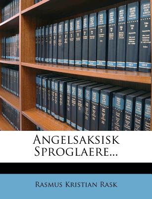 Angelsaksisk Sproglaere... - Rask, Rasmus Kristian