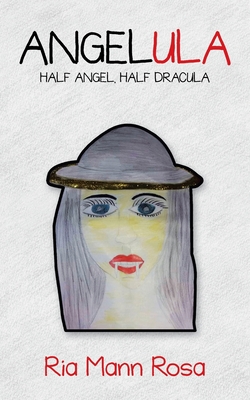 Angelula: Half Angel, Half Dracula - Rosa, Ria Mann