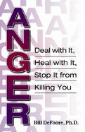 Anger: Deal with It, Heal with It, Stop It from Killing You