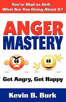 Anger Mastery - Burk, Kevin B