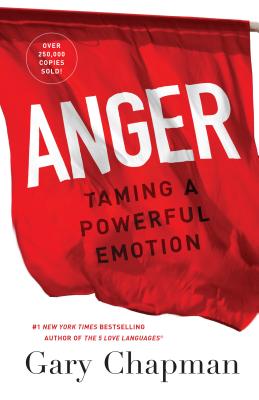 Anger: Taming a Powerful Emotion - Chapman, Gary