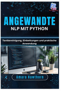 Angewandte NLP mit Python: Textbereinigung, Einbettungen und praktische Anwendung