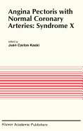 Angina Pectoris with Normal Coronary Arteries: Syndrome X