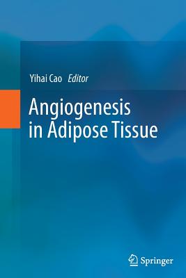 Angiogenesis in Adipose Tissue - Cao, Yihai (Editor)