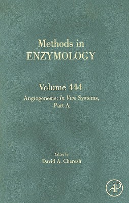 Angiogenesis: In Vivo Systems, Part a: Volume 444 - Cheresh, David A (Editor)