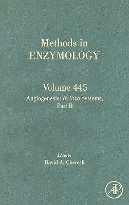 Angiogenesis: In Vivo Systems, Part B: Volume 445 - Cheresh, David A