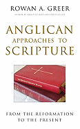 Anglican Approaches to Scripture From the Reformation to the Present