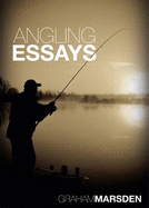 Angling Essays - Marsden, Graham
