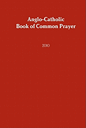 Anglo-Catholic Book of Common Prayer: 2010