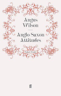 Anglo-Saxon Attitudes - Wilson, Angus