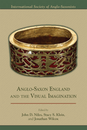Anglo-Saxon England and the Visual Imagination: Volume 461