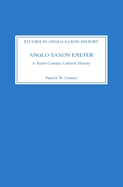 Anglo-Saxon Exeter: A Tenth-Century Cultural History
