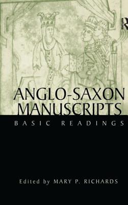 Anglo-Saxon Manuscripts: Basic Readings - Richards, Mary P. (Editor)