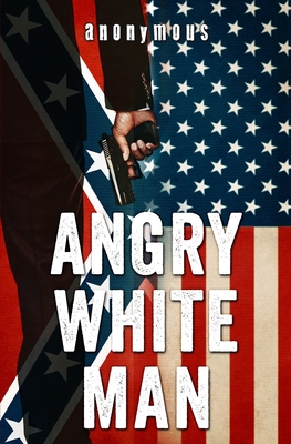 Angry White Man - Anonymous