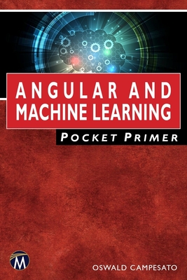 Angular and Machine Learning Pocket Primer - Campesato, Oswald