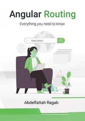 Angular Routing: Everything you need to know - Ragab, Abdelfattah
