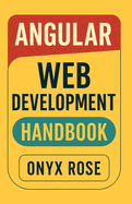 Angular Web Development Handbook