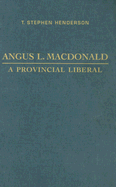 Angus L. MacDonald: A Provincial Liberal