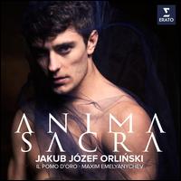 Anima Sacra - Il Pomo d'Oro; Jakub J�zef Orlinski (counter tenor); Maxim Emelyanychev (conductor)