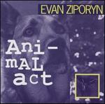 Animal Act - Danny Tunick (marimba); David Santucci (violin); Evan Ziporyn (clarinet); Evan Ziporyn (clarinet); John Halle (keyboards); Mark Hetzler (trombone); Mark Messier (sax); Rob McEwan (percussion); Robert McEwan (percussion); Ted Kuhn (synthesizer)