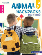 Animal Backpacks: 8 Pals to Crochet
