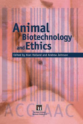 Animal Biotechnology and Ethics - Holland, Alan J (Editor), and Johnson, Andrew (Editor)