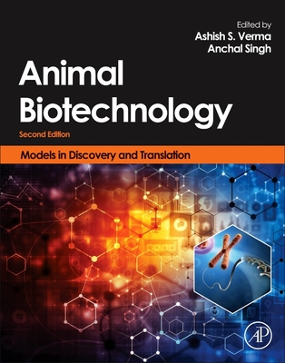 Animal Biotechnology: Models in Discovery and Translation - Verma, Ashish S. (Editor), and Singh, Anchal (Editor)