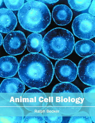 Animal Cell Biology - Becker, Ralph (Editor)