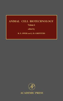 Animal Cell Biotechnology: Volume 6 - Spier, R E (Editor), and Griffiths, J B (Editor)