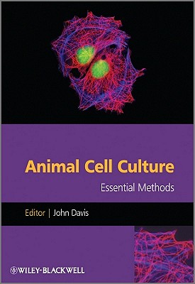 Animal Cell Culture: Essential Methods - Davis, John M. (Editor)