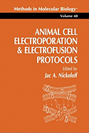 Animal Cell Electroporation and Electrofusion Protocols