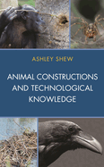 Animal Constructions and Technological Knowledge