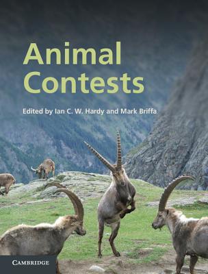 Animal Contests - Hardy, Ian C. W. (Editor), and Briffa, Mark (Editor)